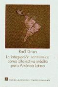 La integración económica como alternativa inédita para América Latina