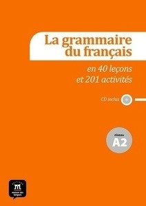 La grammaire française en 44 leçons et 201 activités - Niveau A2