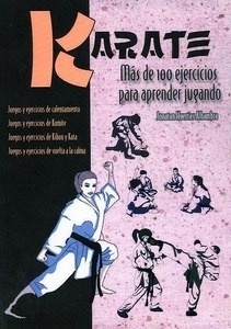 Karate. Más de 100 ejercicios para aprender jugando