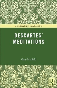 The Routledge Guidebook to Descartes  Meditations on First Philosophy