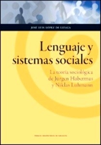 Lenguaje y sistemas sociales. La teoría sociológica de Jürgen Habermas y Niklas Luhmann