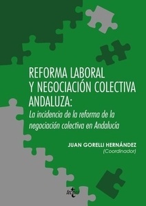 Reforma laboral y negociación colectiva andaluza: la incidencia de la reforma de la negociación colectiva en And