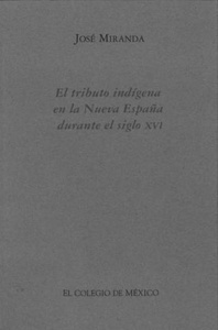 El tributo indígena en la Nueva España durante el siglo XVI