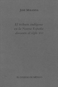 El tributo indígena en la Nueva España durante el siglo XVI