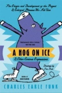 A Hog on Ice x{0026} other Curious Expressions