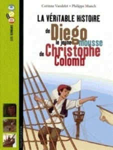 La véritable histoire de Diego, le jeune mousse de Christophe Colomb