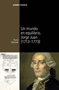 Un mundo en equilibrio. Jorge Juan (1713-1773)