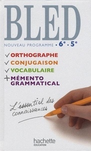 Bled Nouveau programme 6e, 5e. Orthographe + Conjugaison + Vocabulaire + Mémento grammatical
