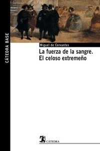 La fuerza de la sangre. El celoso extremeño