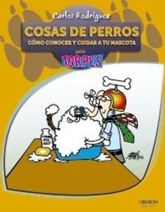 Cosas de Perros. Cómo conocer y cuidar a tu mascota