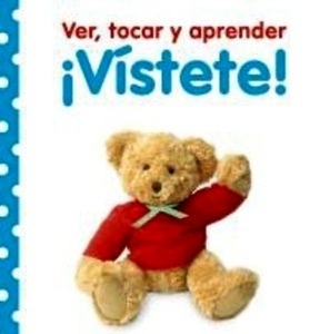Ver, tocar y aprender. ¡Vístete!