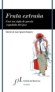 Fruta extraña. Casi un siglo de poesía española del jazz