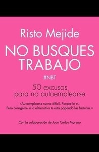 No busques trabajo