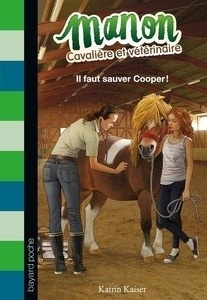 Manon cavalière et vétérinaire T.1. Il faut sauver Cooper!