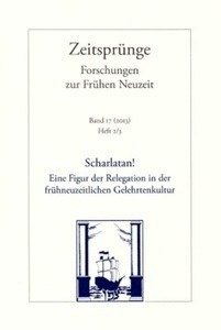 Zeitsprünge. Scharlatan! Eine Figur der Relegation in der frühneuzeitlichen Gelehrtenkultur