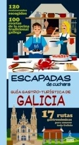 Galicia. Escapadas de cuchara. Guía gastro-turística