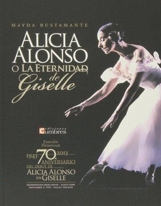 Alicia Alonso o la eternidad de Giselle