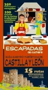 Castilla y León. Escapadas de cuchara. Guía gastro-turística