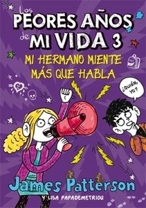 Los peores años de mi vida 3. Mi hermano miente más que habla