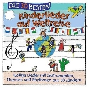 Die 30 besten Kinderlieder auf Weltreise, 1 Audio-CD