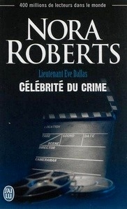 Lieutenant Eve Dallas T.34. Celebrité du crime