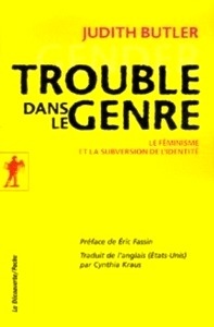 Trouble dans le genre. Le féminisme et la subversion de l' identité