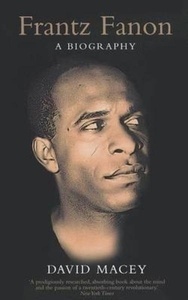 Frantz Fanon, A Biography