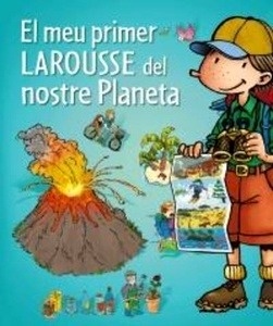 El meu primer Larousse del nostre Planeta