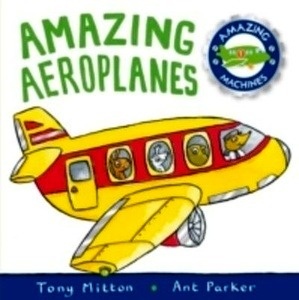 Amazing Machines 1: Amazing Aeroplanes