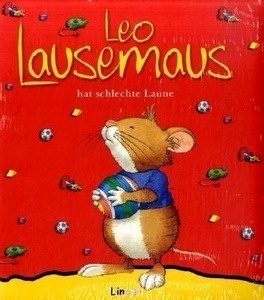 Leo Lausemaus hat schlechte Laune