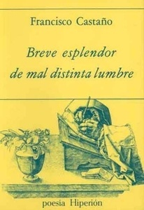 Breve esplendor del mal distinta lumbre