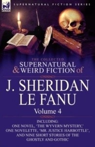 The Collected Supernatural and Weird Fiction of J. Sheridan Le Fanu