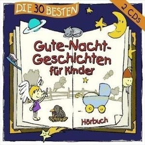 Die 30 besten Gute-Nacht-Geschichten für Kinder. 2 Audio-CDs