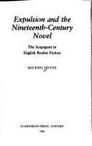 Expulsion and the Nineteenth Century Novel: The Scapegoat in British Realist Fiction.