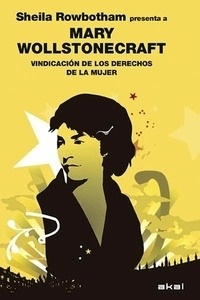 Mary Wollstonecraft. Vindicación de los derechos de la mujer