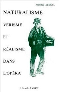 Naturalisme, Vérisme et Réalismes dans I'Opéra de 1890 à 1930