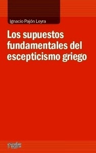 Los supuestos fundamentales del escepticismo griego