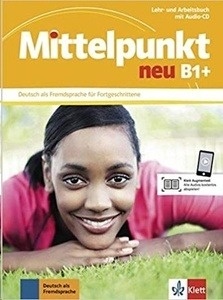 Mittelpunkt Neu B1+. Lehr- und Arbeitsbuch+ Audio-CD