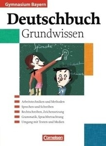 Deutschbuch. Gymnasium Bayern. 5.-10. Jahrgangsstufe, Grundwissen