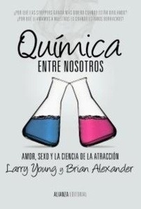 Química entre nosotros. Amor, sexo y la ciencia de la atracción