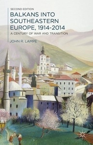 Balkans into Southeastern Europe 1914-2014