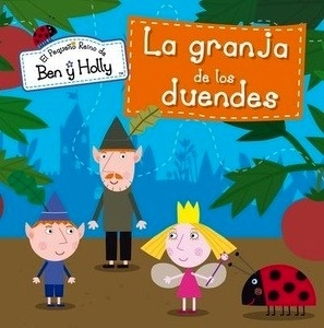 Ben y Holly. La granja de los duendes