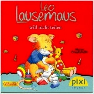 Leo Lausemaus will nicht teilen. Pixi-Buch