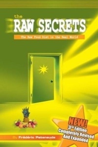 The Raw Secrets: The Raw Food Diet in the Real World