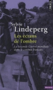 Les écrans de l'ombre. La seconde guerre mondiale dans le cinéma français