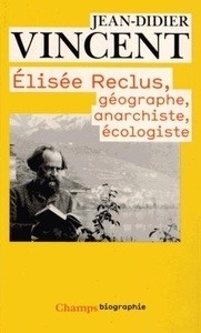 Elisée reclus : géographe, anarchiste, écologiste