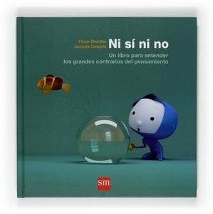 Ni sí ni no... Un libro para entender los grandes contrarios del pensamiento