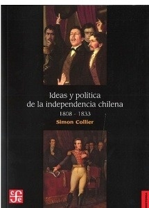 Ideas y política de la independencia chilena