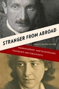 Stranger from Abroad: Hannah Arendt, Martin Heidegger, Friendship and Forgiveness