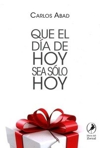 Que el día de hoy sea sólo hoy